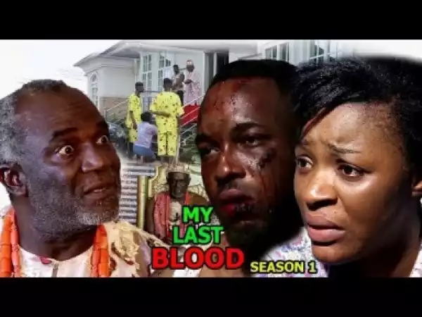 Video: My Last Blood [Season 1] - Latest Nigerian Nollywoood Movies 2018